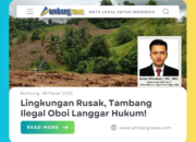 Lingkungan Rusak, Tambang Ilegal Oboi Langgar Hukum!